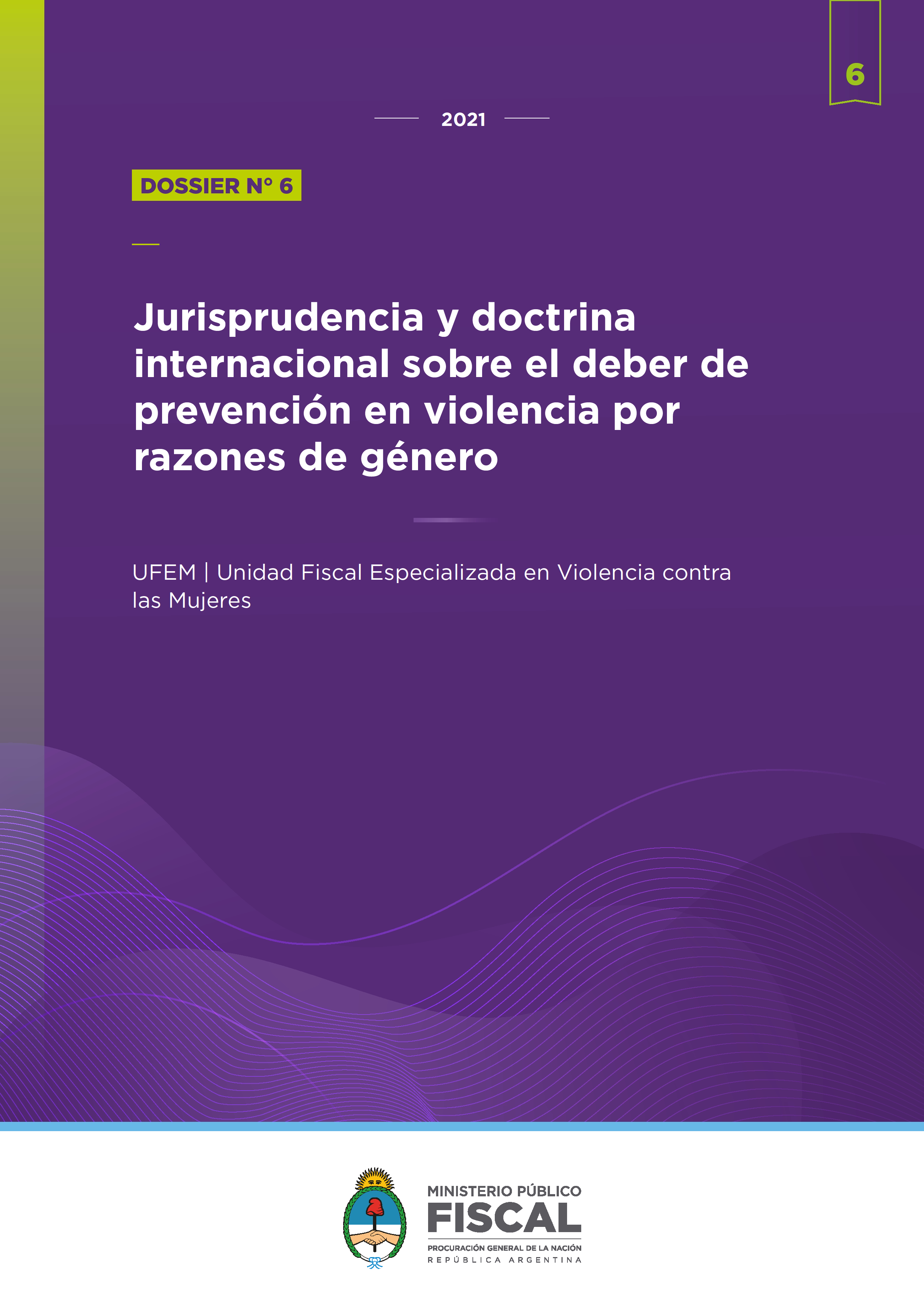 Dossier de jurisprudencia y doctrina N° 6: Jurisprudencia y doctrina internacional sobre el deber de prevención en violencia por razones de género