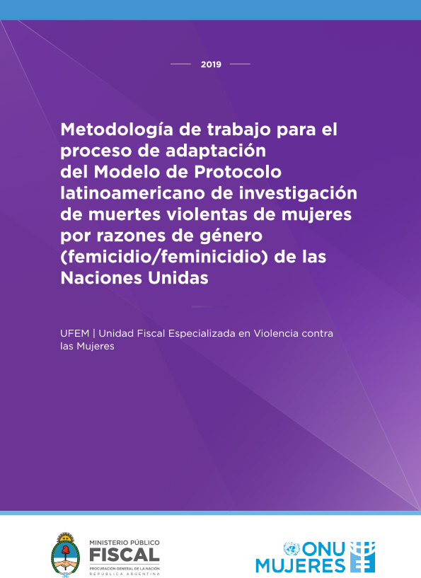 Metodología de trabajo para el proceso de adaptación del Modelo de Protocolo latinoamericano de investigación de muertes violentas de mujeres por razones de género (femicidio/feminicidio) de las Naciones Unidas