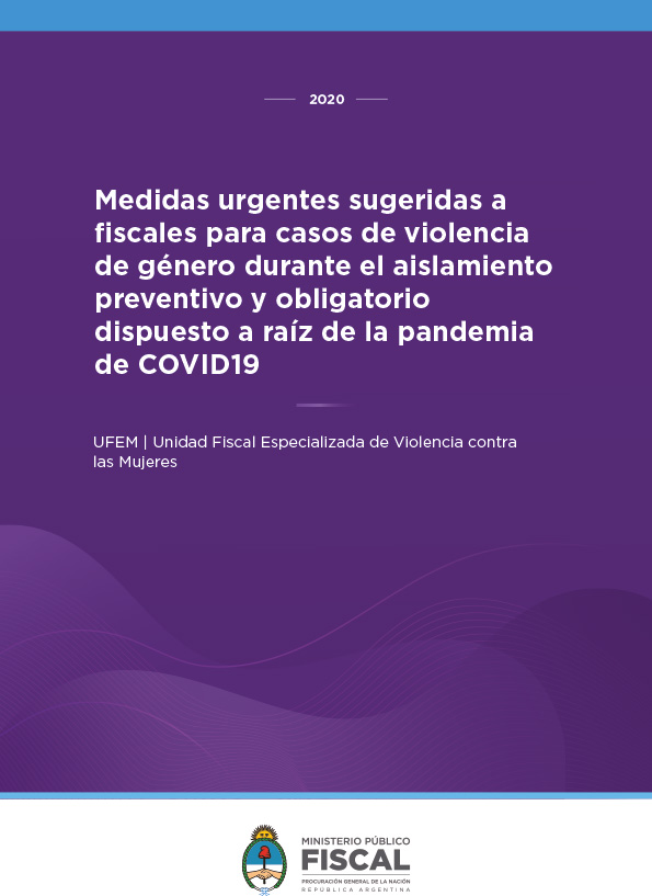 Medidas urgentes sugeridas a fiscales para casos de violencia de género durante el aislamiento preventivo obligatorio dispuesto a raíz de la pandemia de COVID-19