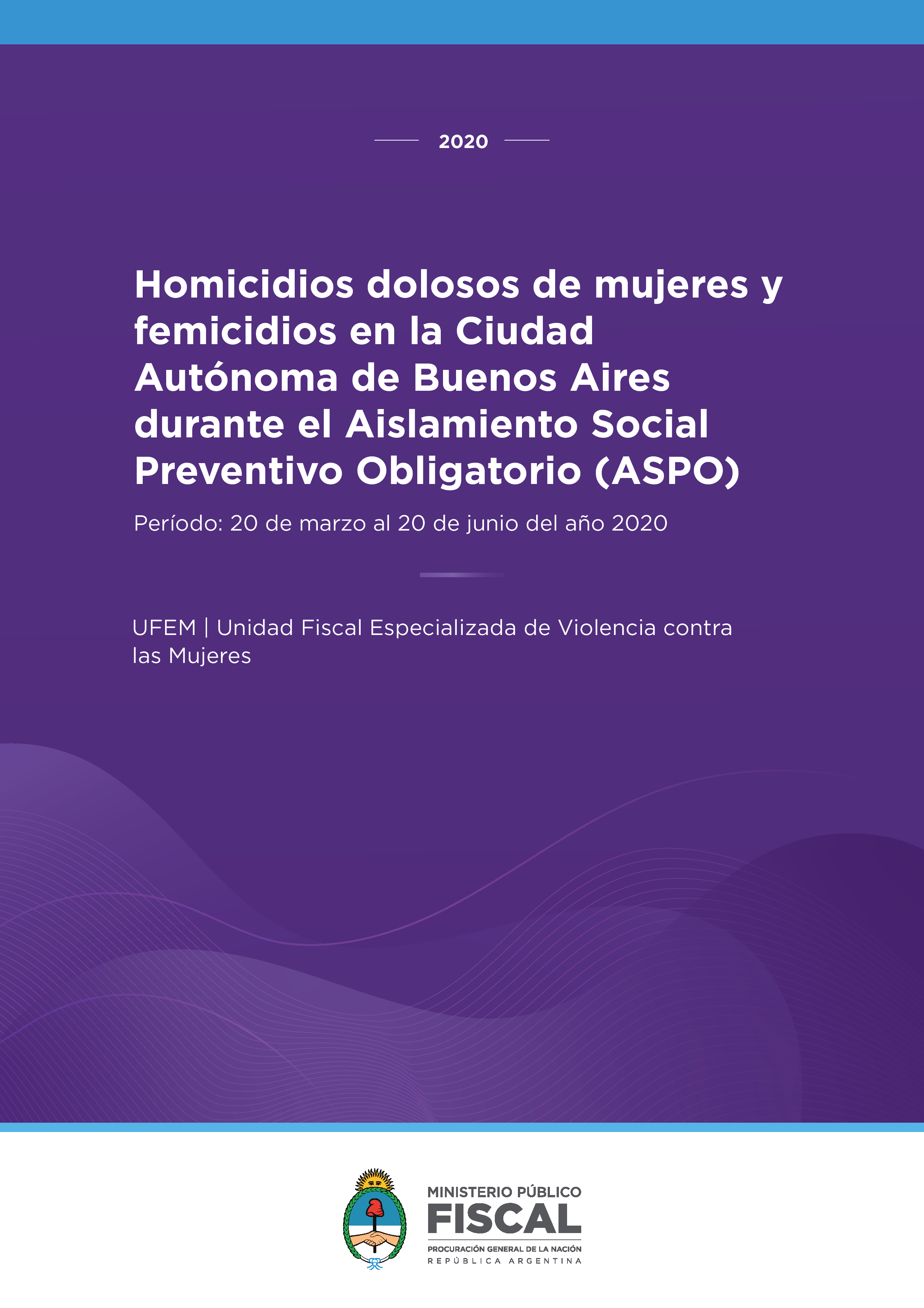 Homicidios dolosos de mujeres y femicidios en la Ciudad Autónoma de Buenos Aires durante el Aislamiento Social Preventivo Obligatorio (ASPO). Período: 20 de marzo al 20 de junio del año 2020