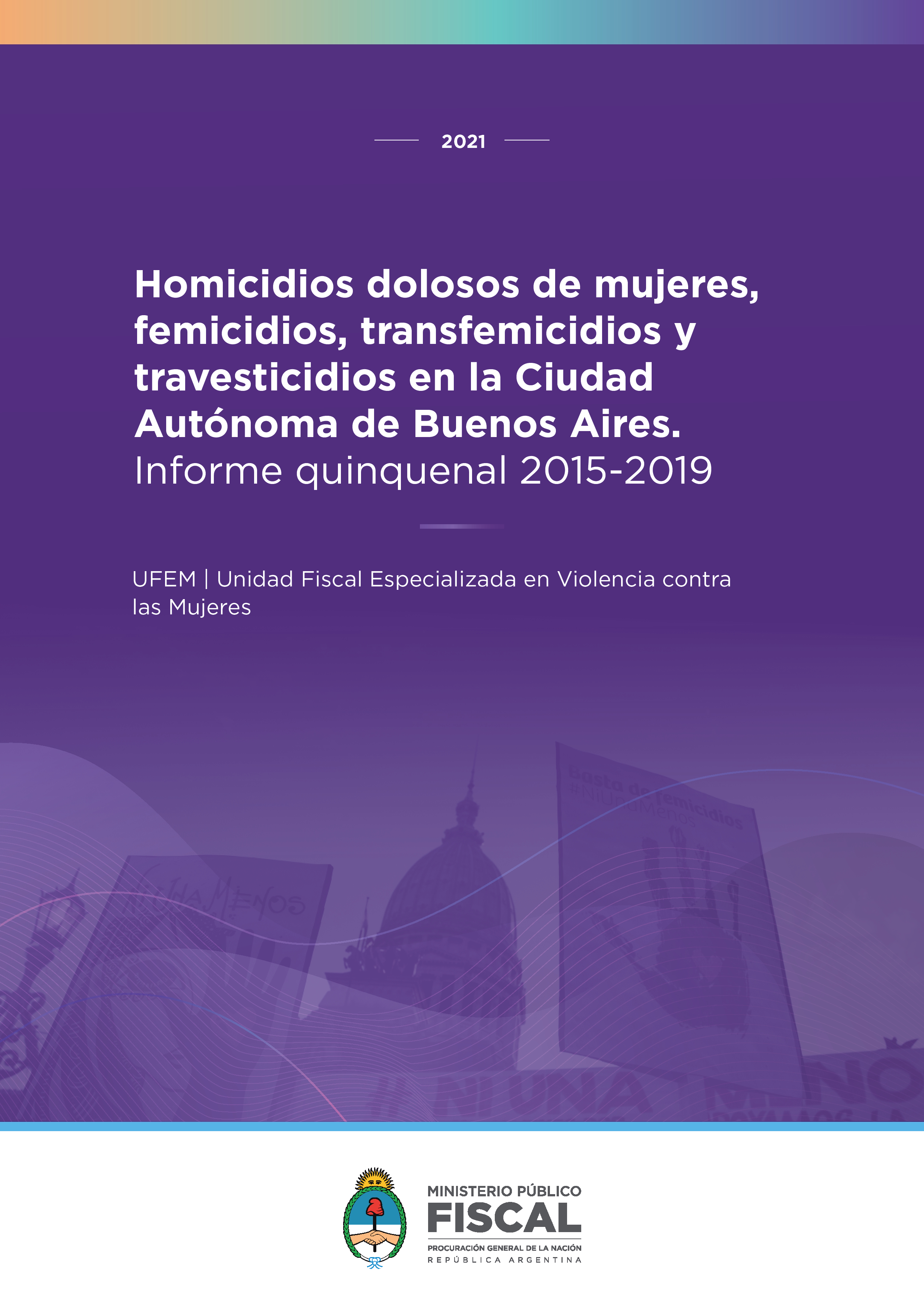Homicidios dolosos de mujeres, femicidios, transfemicidios y travesticidios en la Ciudad Autónoma de Buenos Aires. Informe quinquenal 2015-2019.