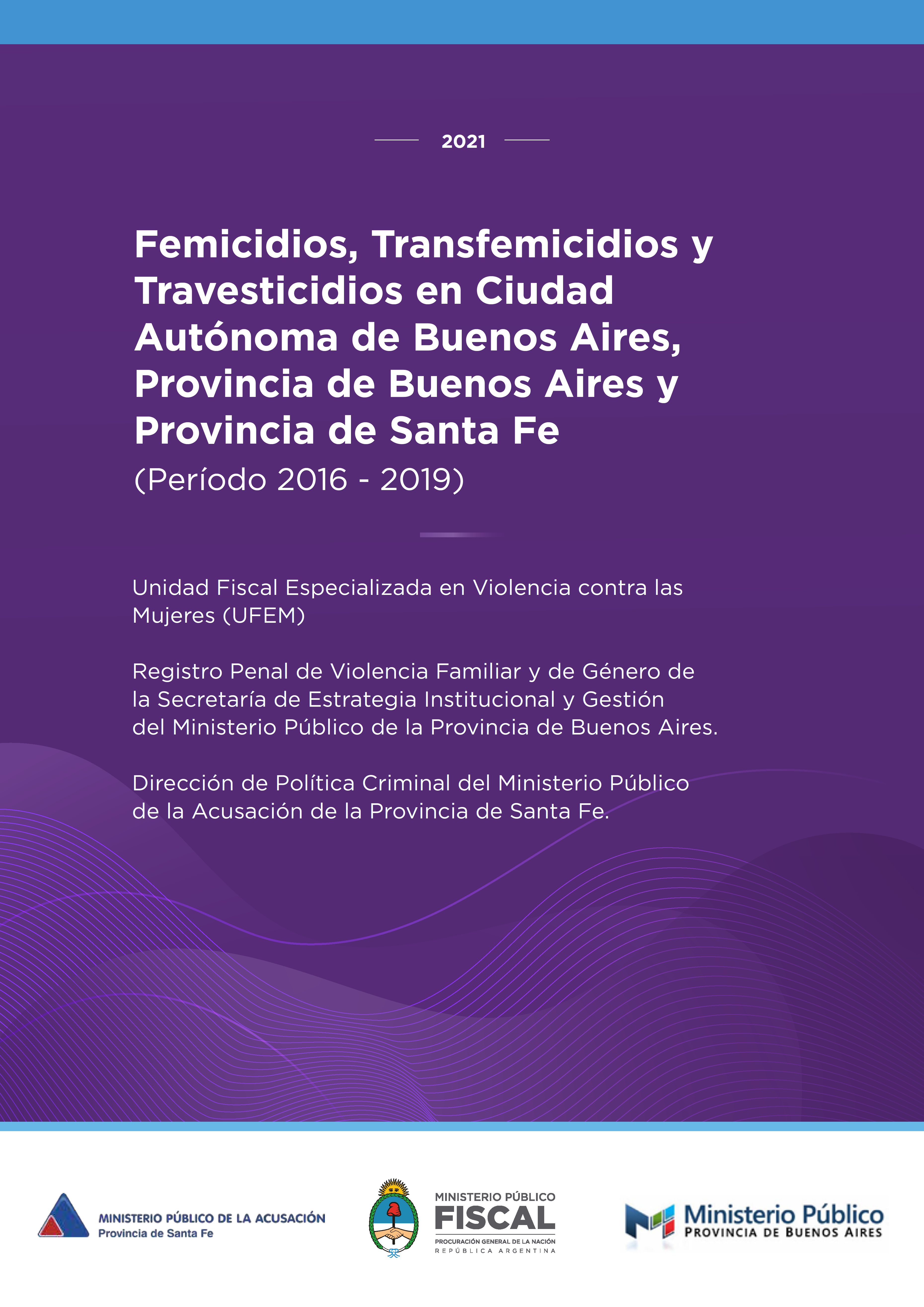 Femicidios, Transfemicidios y Travesticidios en Ciudad Autónoma de Buenos Aires, Provincia de Buenos Aires y Provincia de Santa Fe (Período 2016 - 2019)