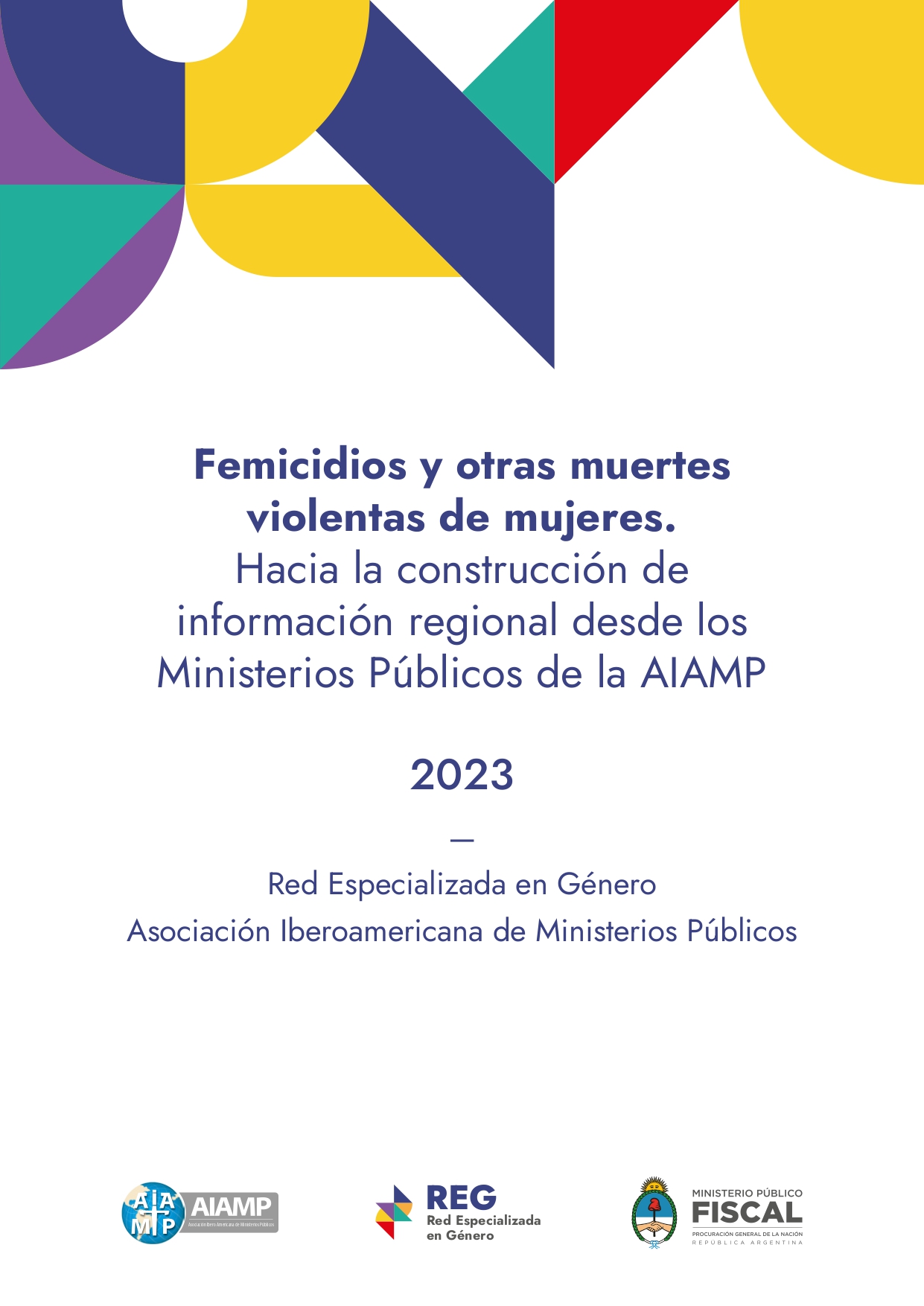 Femicidios y otras muertes violentas de mujeres. Hacia la construcción de información regional desde los Ministerios Públicos de la AIAMP